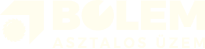 BÓLEM ASZTALOS ÜZEM